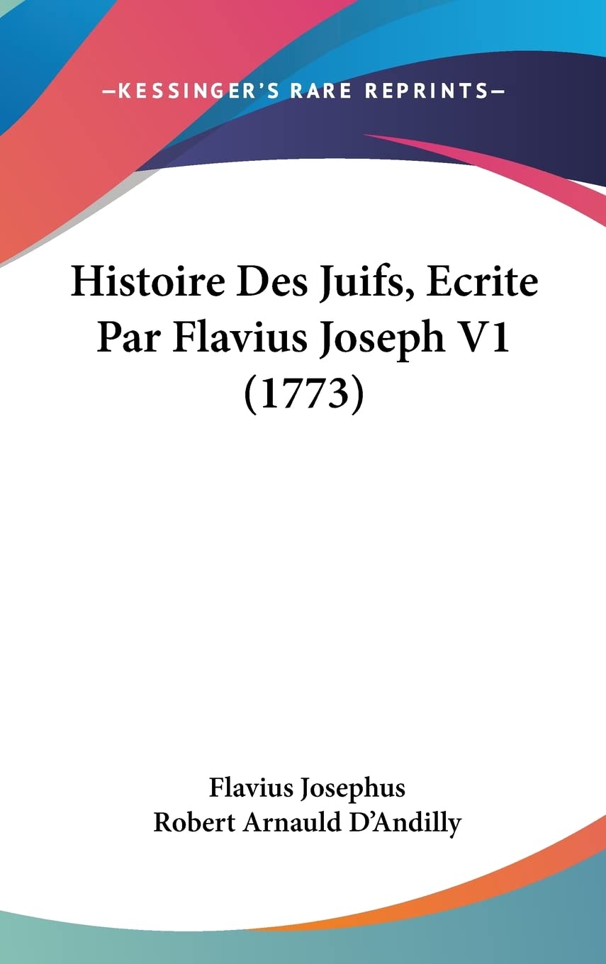 Histoire Des Juifs, Ecrite Par Flavius Joseph V1 (1773) book