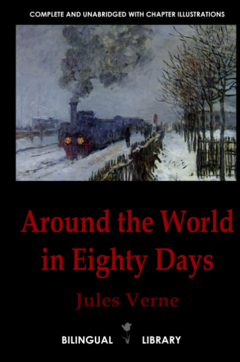Around the World in Eighty Days—Le Tour du monde en quatre-vingts jours: English-French Parallel Text Edition Contemporary literature