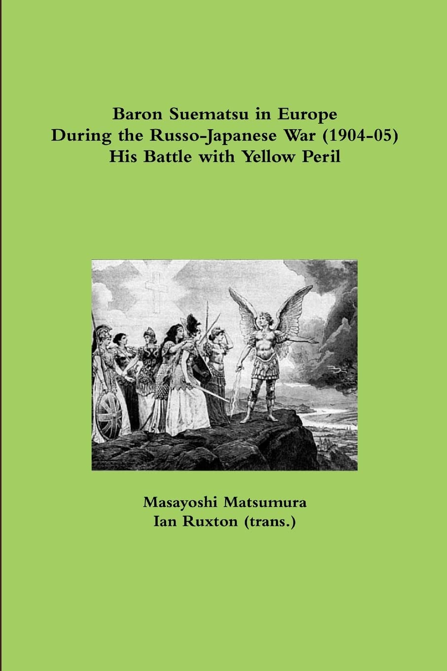 Baron Suematsu in Europe during the Russo-Japanese War (1904-5) His Battle with Yellow Peril Politics & History