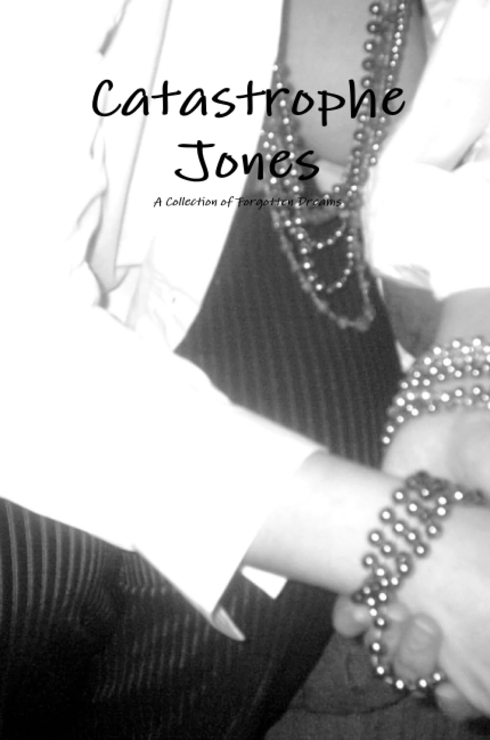Catastrophe Jones: A Collection of Forgotten Dreams Fantasy & Sci-Fi