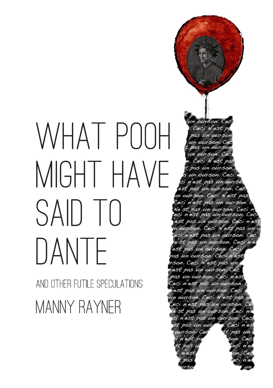 What Pooh Might Have Said To Dante and other futile speculations Contemporary literature