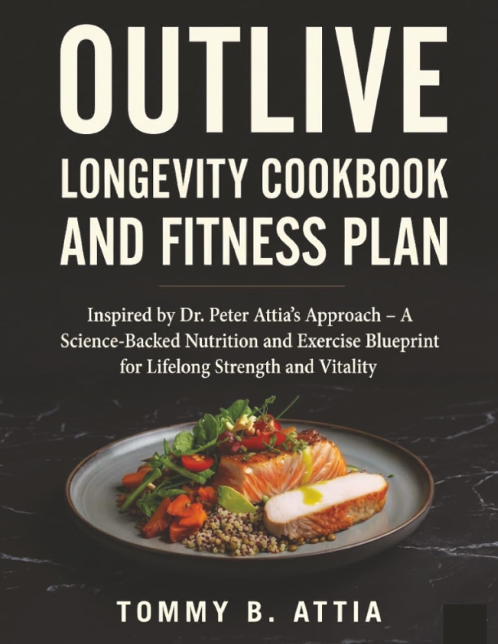 OUTLIVE LONGEVITY COOKBOOK AND FITNESS PLAN Health, Nutrition & Fitness