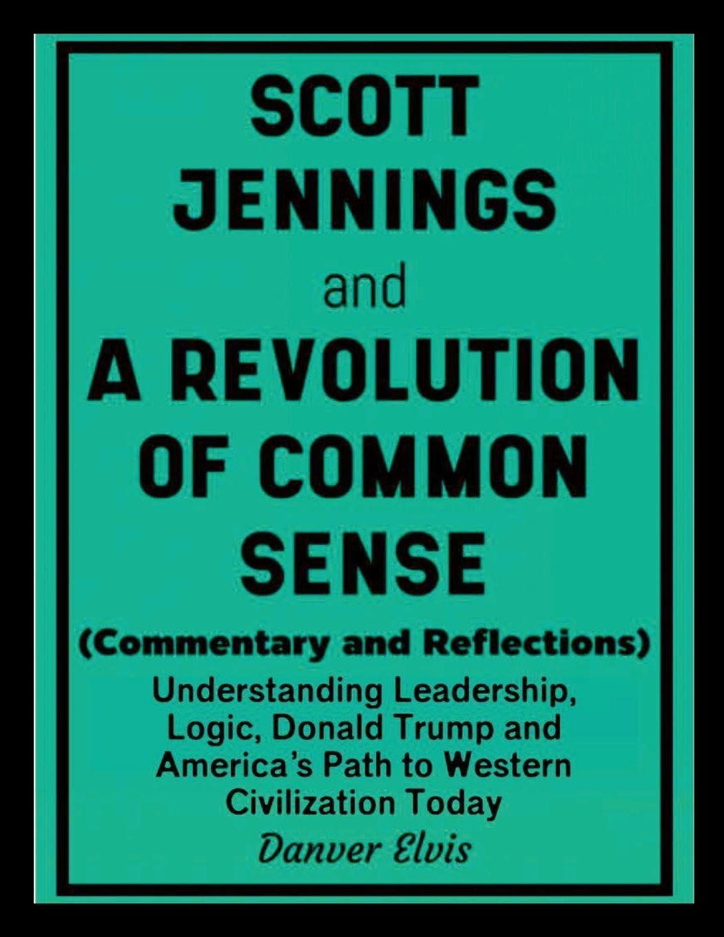 Scott Jennings and A Revolution of Common Sense (Commentary and Reflections) Philosophy