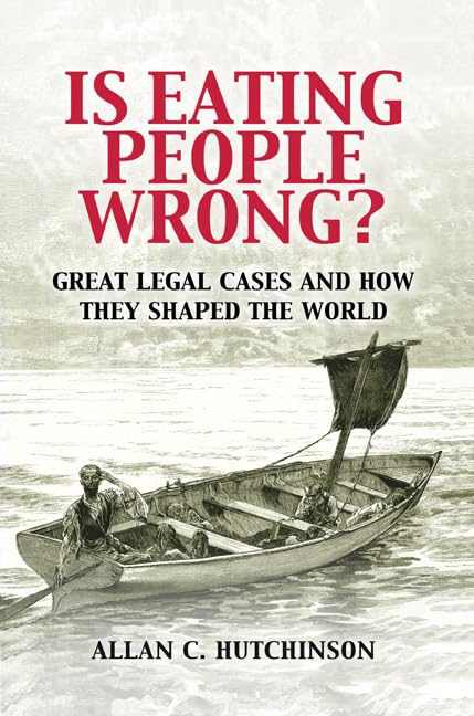 Is Eating People Wrong?: Great Legal Cases and How They Shaped the World Law