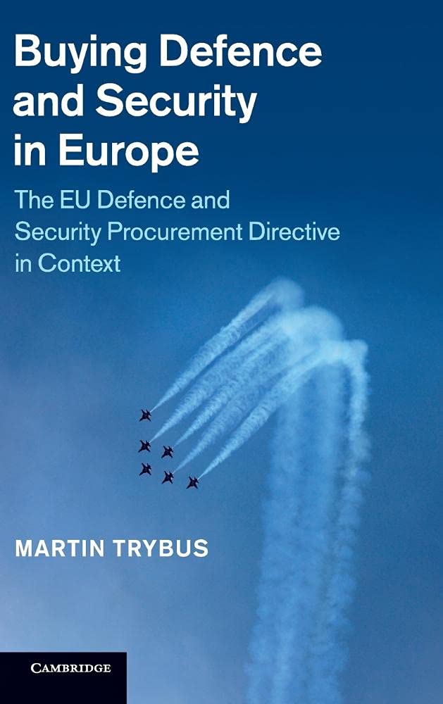 Buying Defence and Security in Europe: The EU Defence and Security Procurement Directive in Context Law