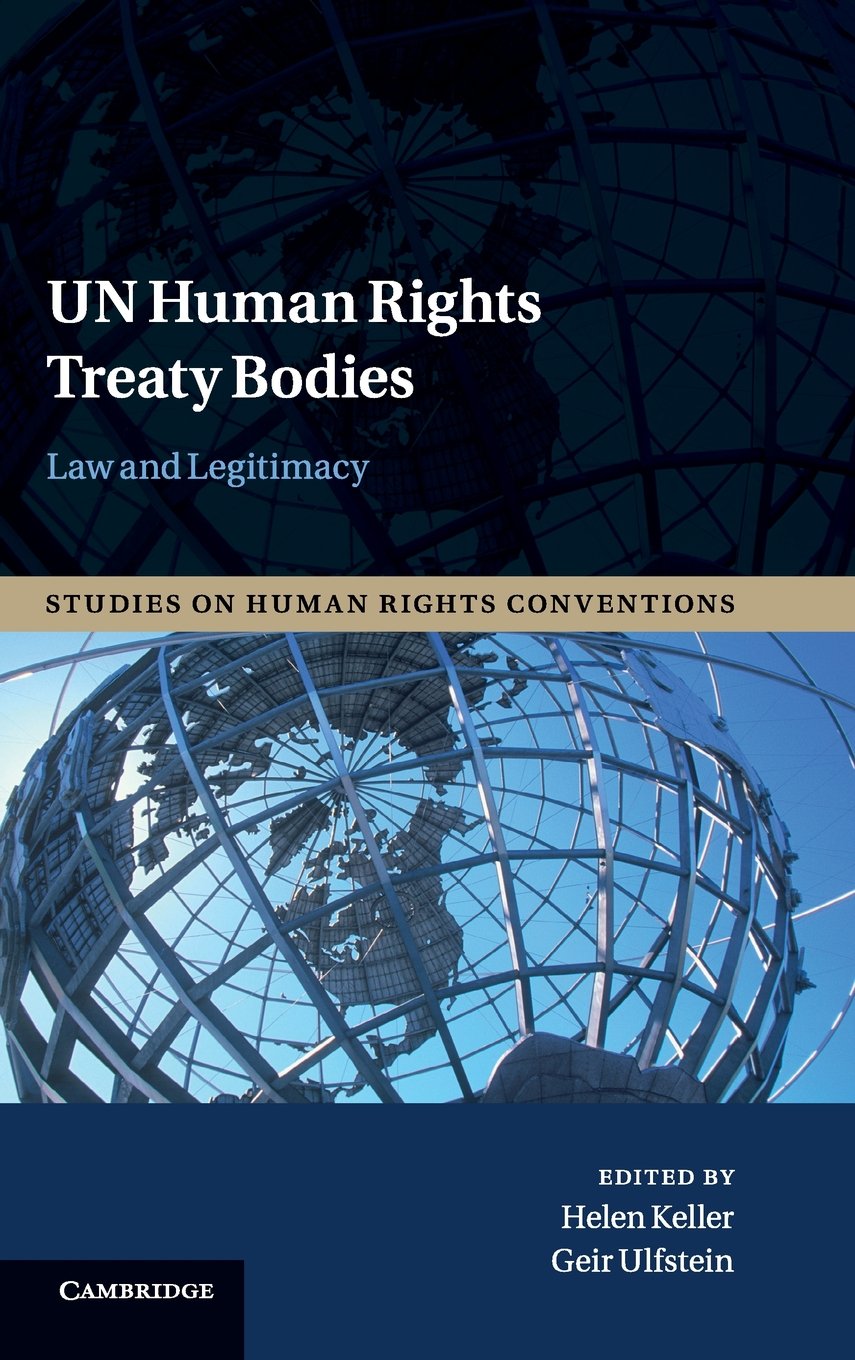 UN Human Rights Treaty Bodies: Law and Legitimacy (Studies on Human Rights Conventions) Law