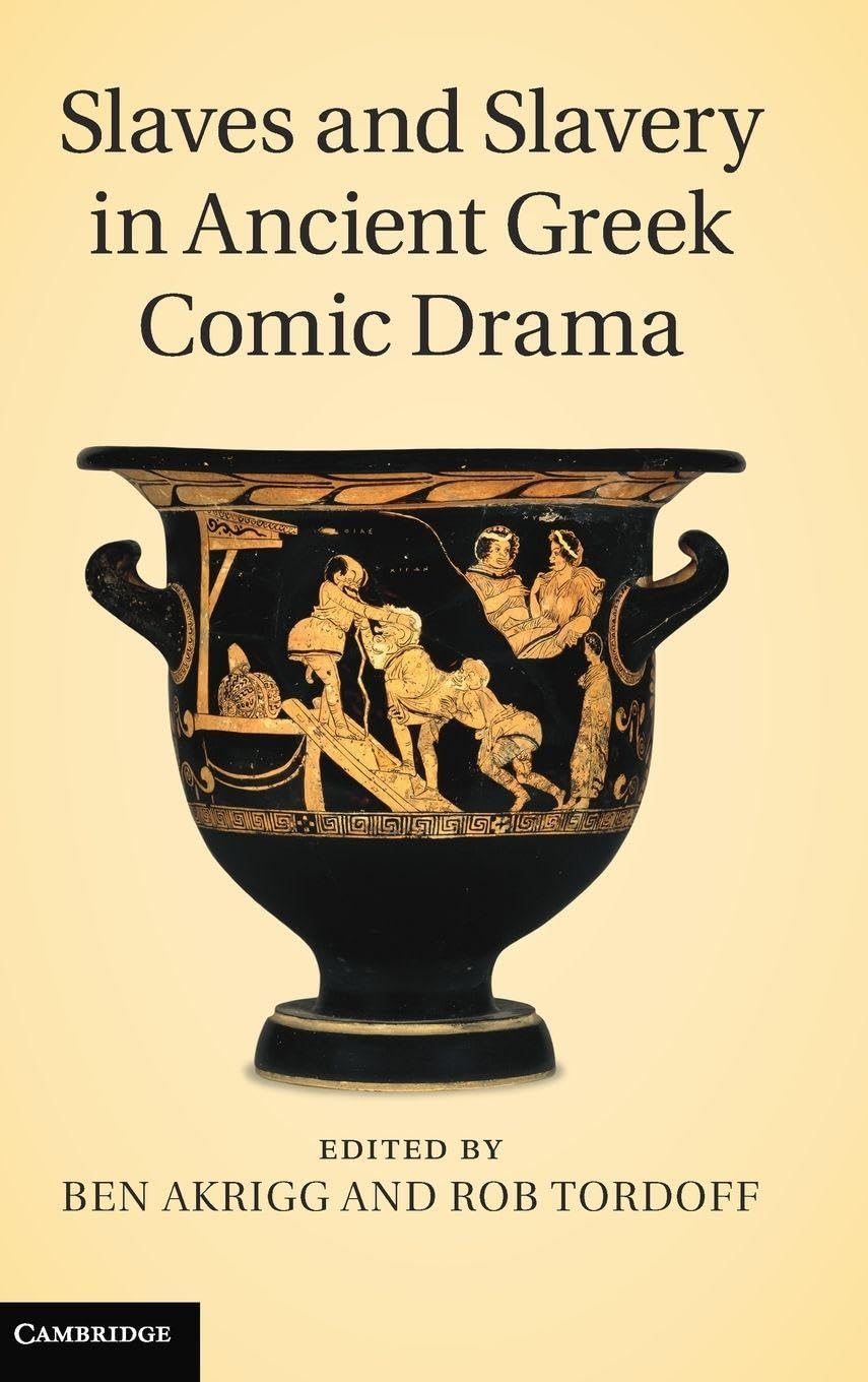 Slaves and Slavery in Ancient Greek Comic Drama Drama