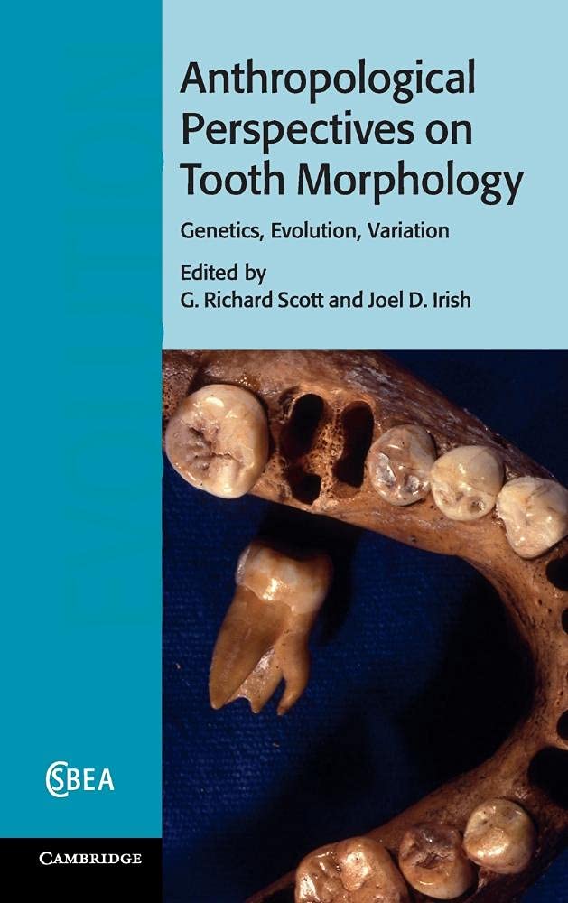 Anthropological Perspectives on Tooth Morphology: Genetics, Evolution, Variation (Cambridge Studies in Biological and Evolutionary Anthropology, 66, Band 66) Science