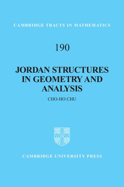 Jordan Structures in Geometry and Analysis (Cambridge Tracts in Mathematics, 190, Band 190) Mathematics
