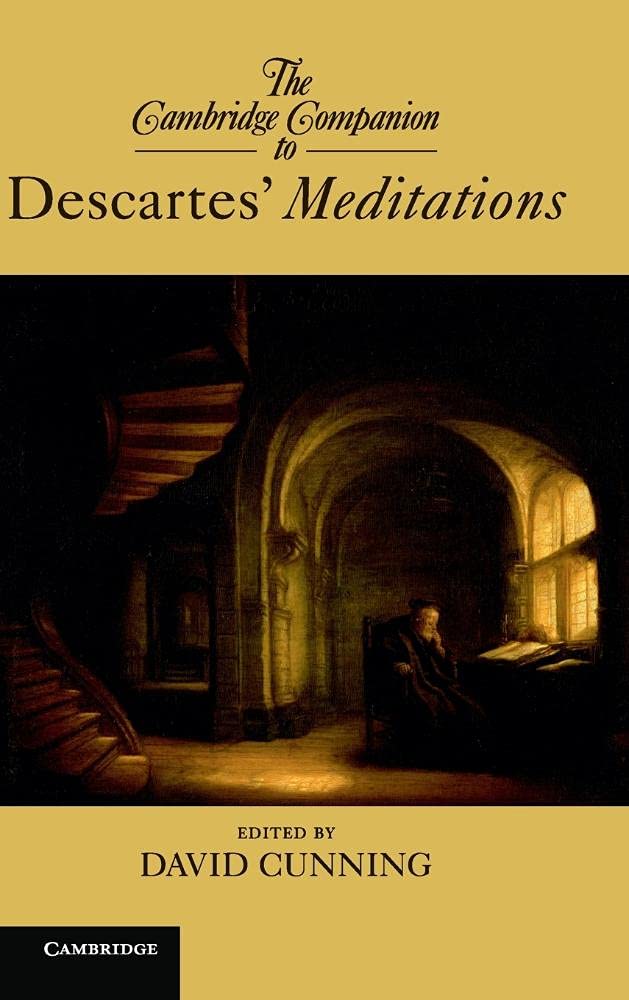 The Cambridge Companion to Descartes' Meditations (Cambridge Companions to Philosophy) Philosophy