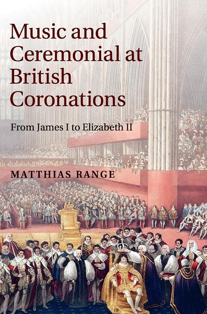 Music and Ceremonial at British Coronations: From James I to Elizabeth II Arts & Music