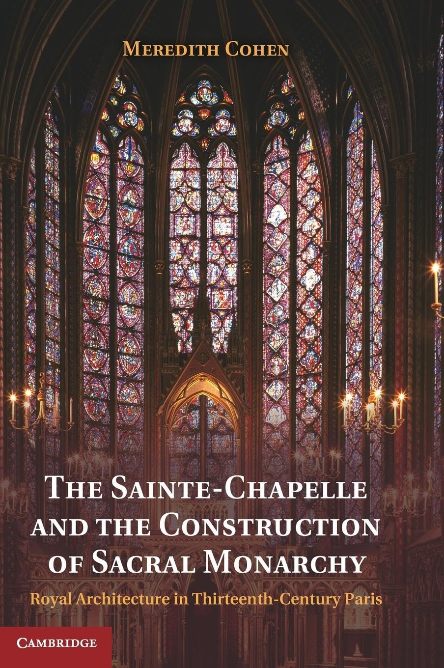 The Sainte-Chapelle and the Construction of Sacral Monarchy Architecture