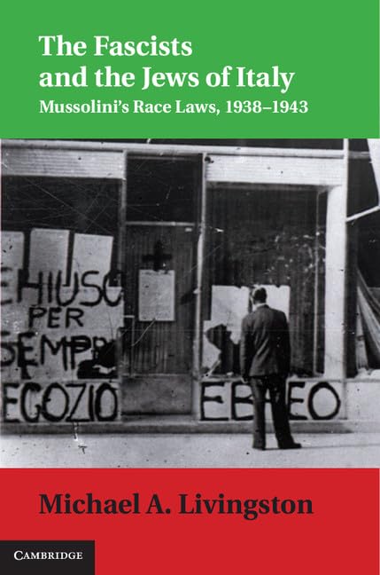 The Fascists and the Jews of Italy: Mussolini's Race Laws, 1938-1943 (Studies in Legal History) Law