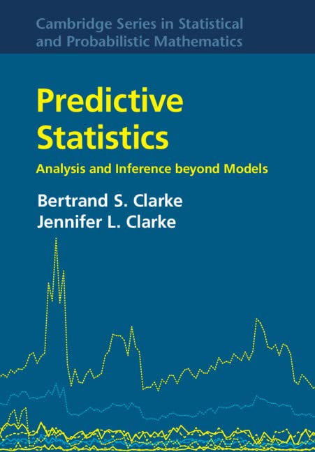 Predictive Statistics: Analysis and Inference Beyond Models (Cambridge Series in Statistical and Probabilistic Mathematics, 46, Band 46) Mathematics