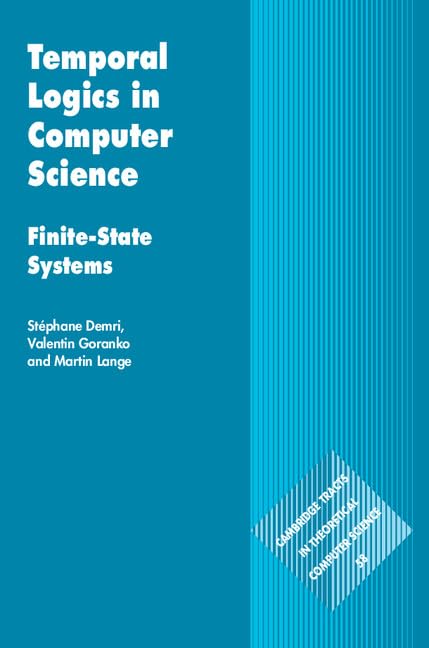 Temporal Logics in Computer Science: Finite-State Systems (Cambridge Tracts in Theoretical Computer Science, 58, Band 58) Computer Science