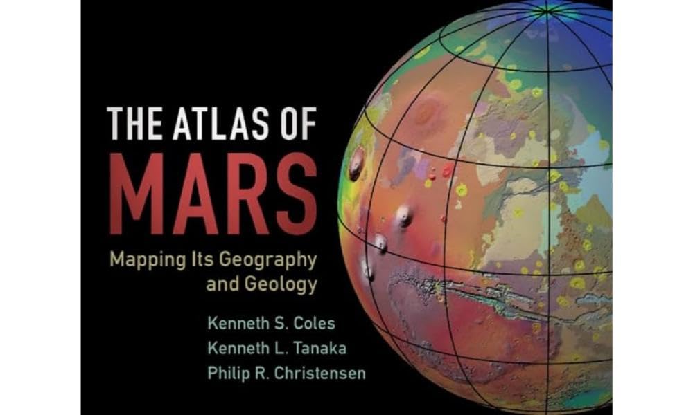 The Atlas of Mars: Mapping its Geography and Geology Geology & Geography