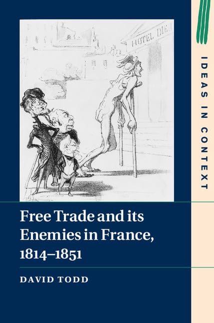 Free Trade and its Enemies in France, 1814–1851 book