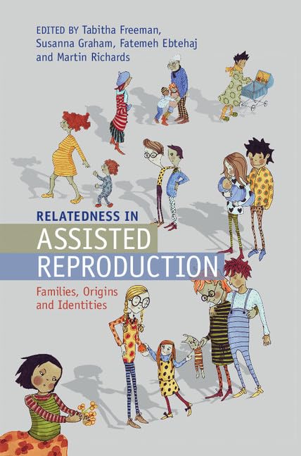Relatedness in Assisted Reproduction: Families, Origins and Identities book