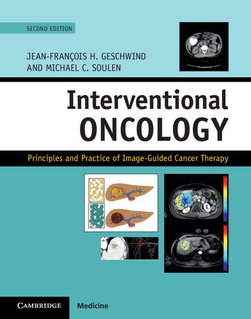 Interventional Oncology: Principles and Practice of Image-Guided Cancer Therapy Medicine