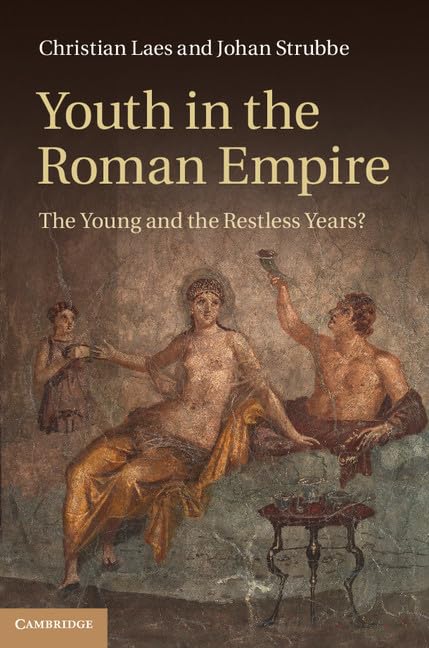 Youth in the Roman Empire: The young and the restless years? Politics & History