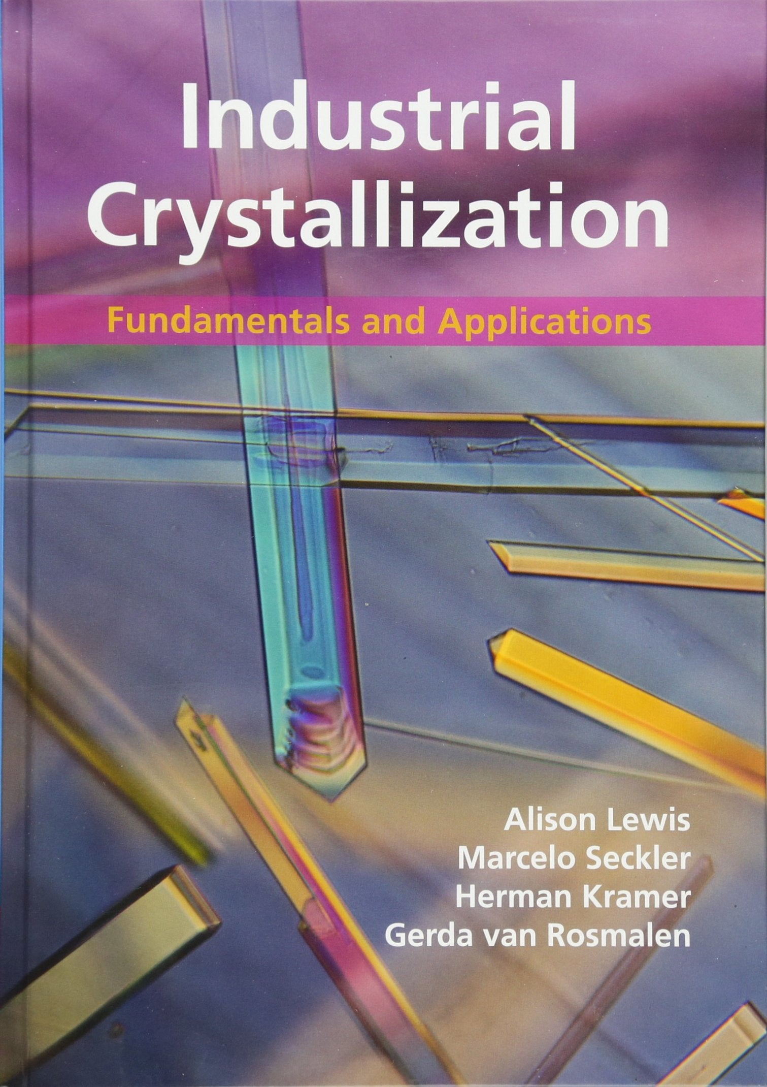 Industrial Crystallization: Fundamentals and Applications Business & Technology
