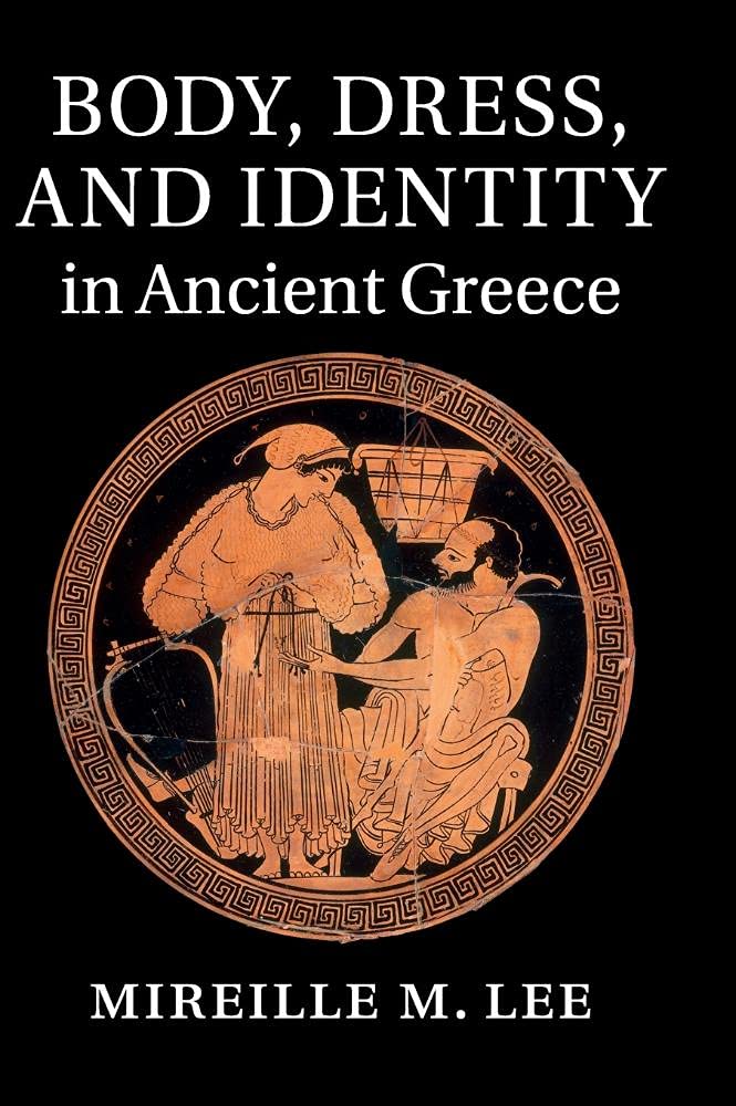 Body, Dress, and Identity in Ancient Greece Film, Art & Culture