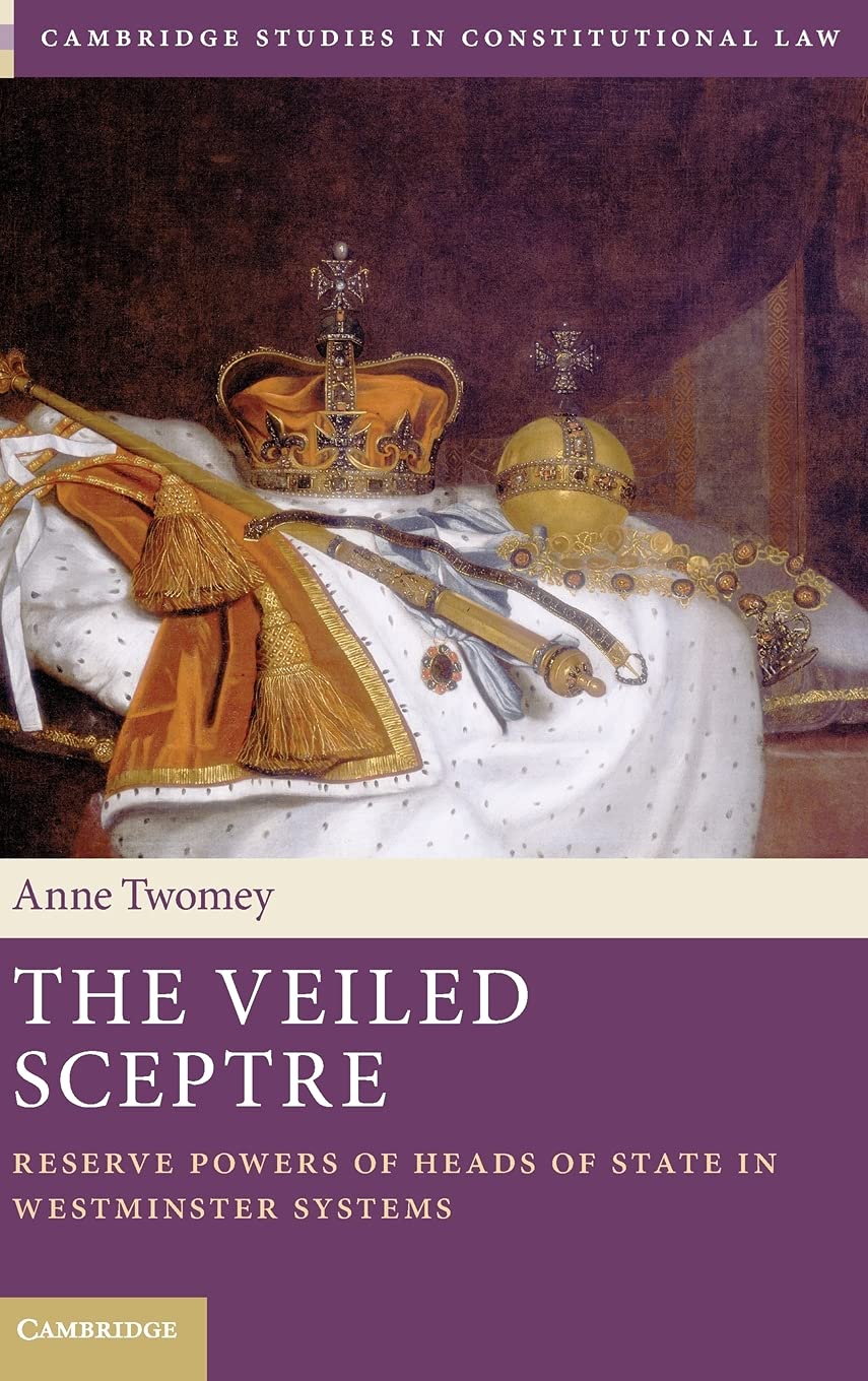 The Veiled Sceptre: Reserve Powers of Heads of State in Westminster Systems book