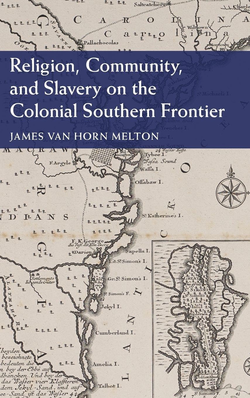 Religion, Community, and Slavery on the Colonial Southern Frontier Politics & History