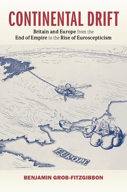 Continental Drift: Britain and Europe from the End of Empire to the Rise of Euroscepticism book