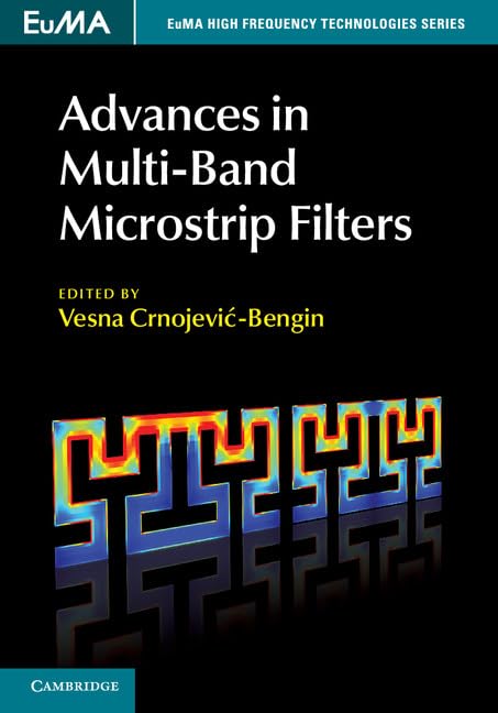 Advances in Multi-Band Microstrip Filters (EuMa High Frequency Technologies Series) Books