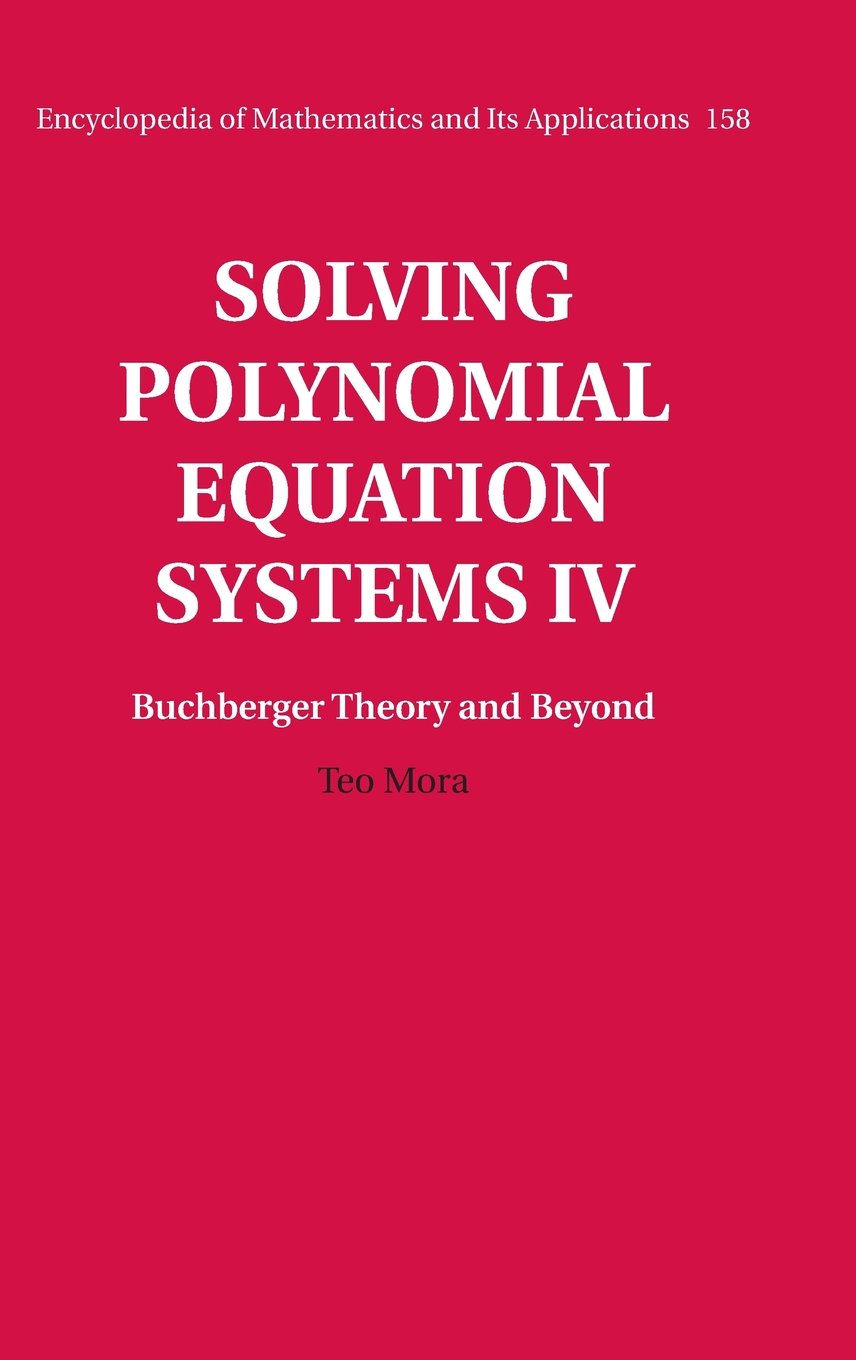 Solving Polynomial Equation Systems: Buchberger Theory and Beyond (Encyclopedia of Math and its Applications) Mathematics