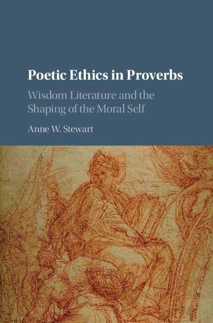 Poetic Ethics in Proverbs: Wisdom Literature and the Shaping of the Moral Self Computer Science