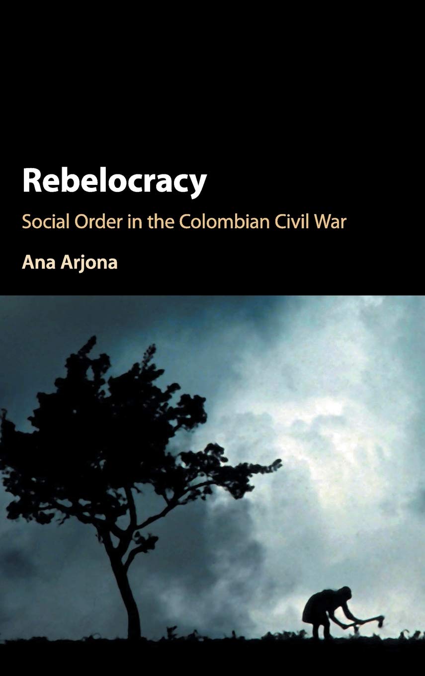 Rebelocracy: Social Order in the Colombian Civil War book