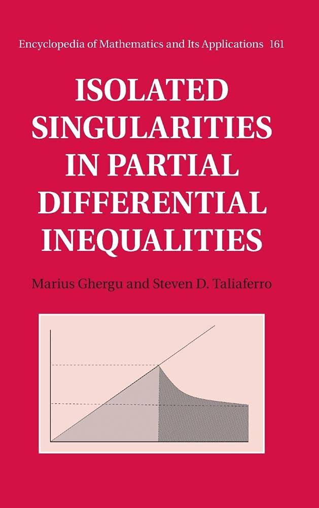 Isolated Singularities in Partial Differential Inequalities (Encyclopedia of Math and its Applications, 161, Band 161) Mathematics