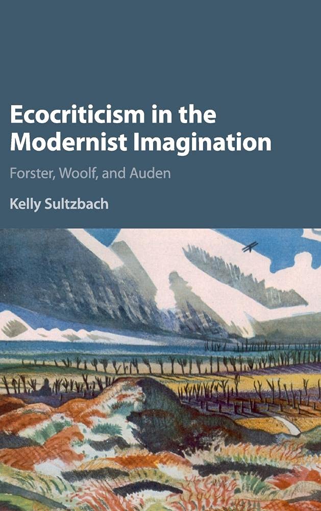 Ecocriticism in the Modernist Imagination: Forster, Woolf, and Auden Contemporary literature