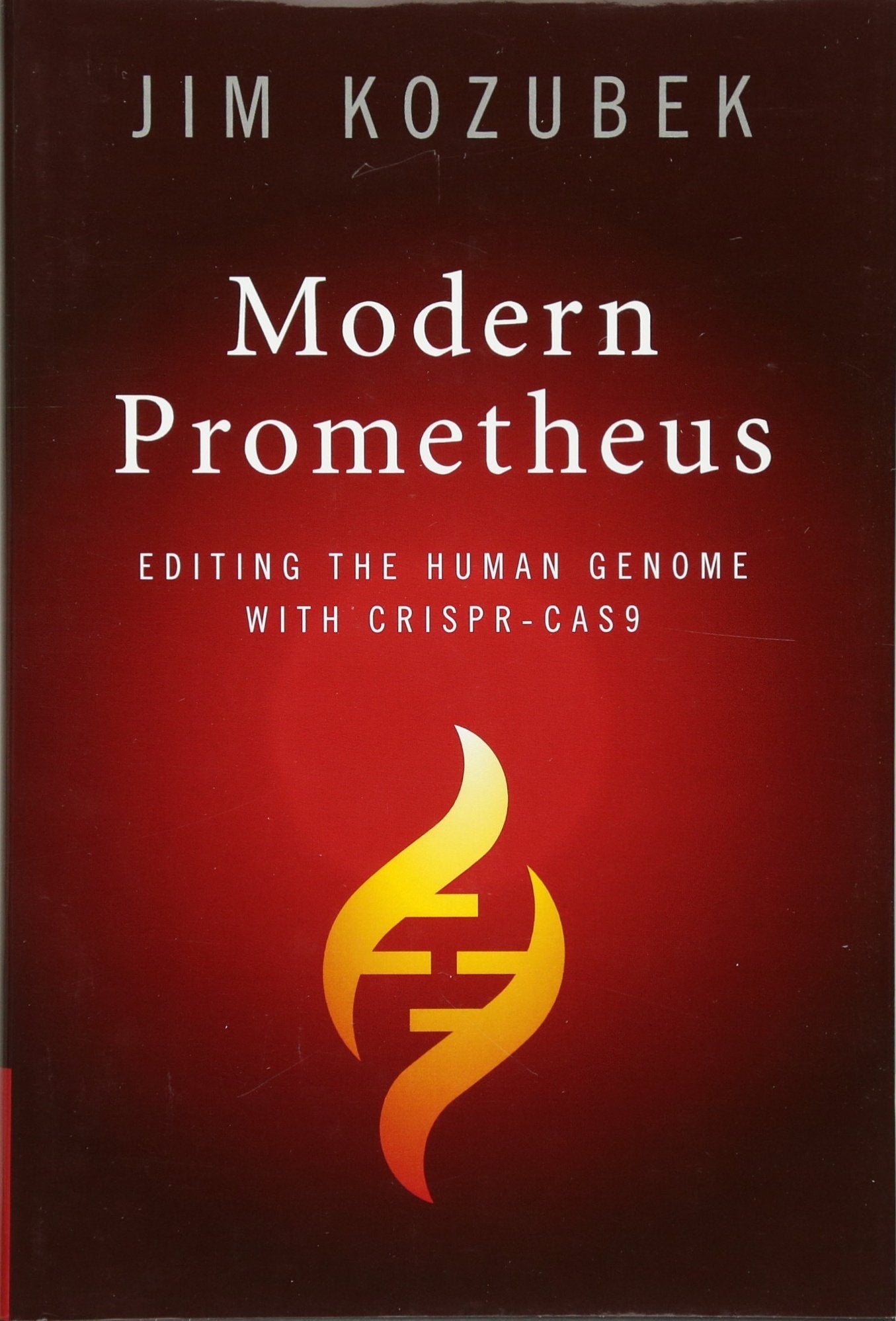 Modern Prometheus: Editing the Human Genome with Crispr-Cas9 Medicine