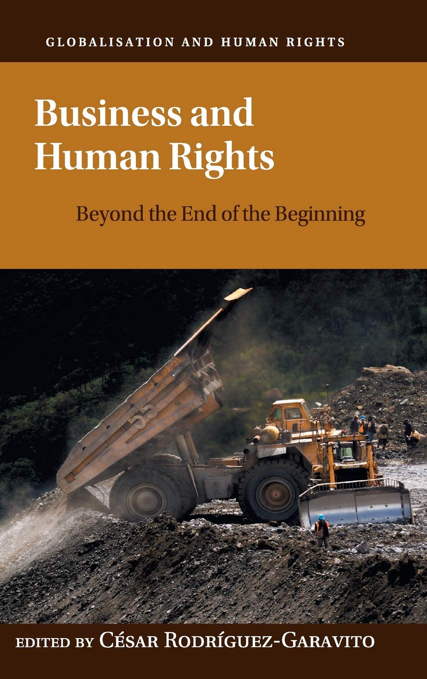 Business and Human Rights: Beyond the End of the Beginning (Globalization and Human Rights) Law