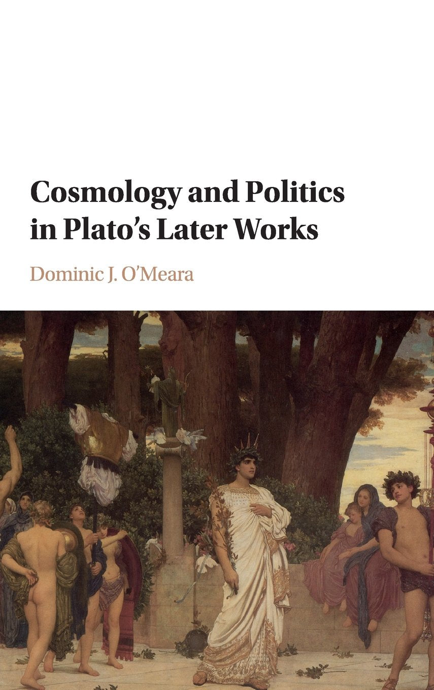 Cosmology and Politics in Plato's Later Works Philosophy