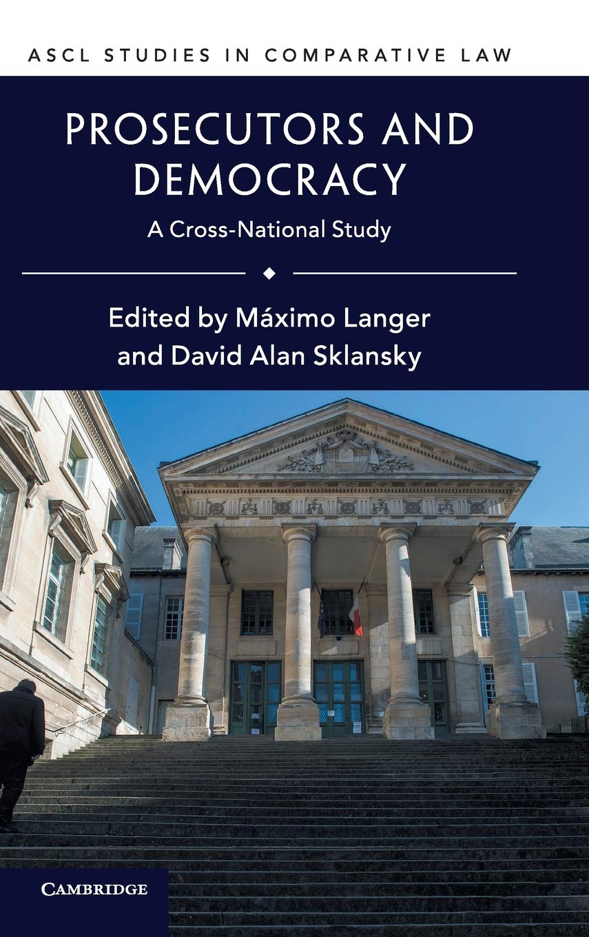 Prosecutors and Democracy: A Cross-national Study (Ascl Studies in Comparative Law) Law