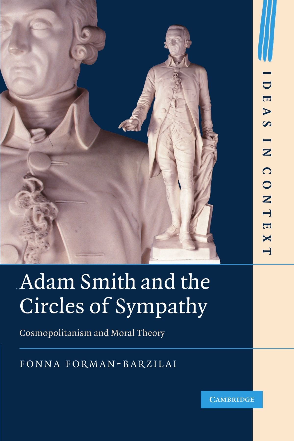 Adam Smith and the Circles of Sympathy: Cosmopolitanism and Moral Theory (Ideas in Context, 96, Band 96) Philosophy