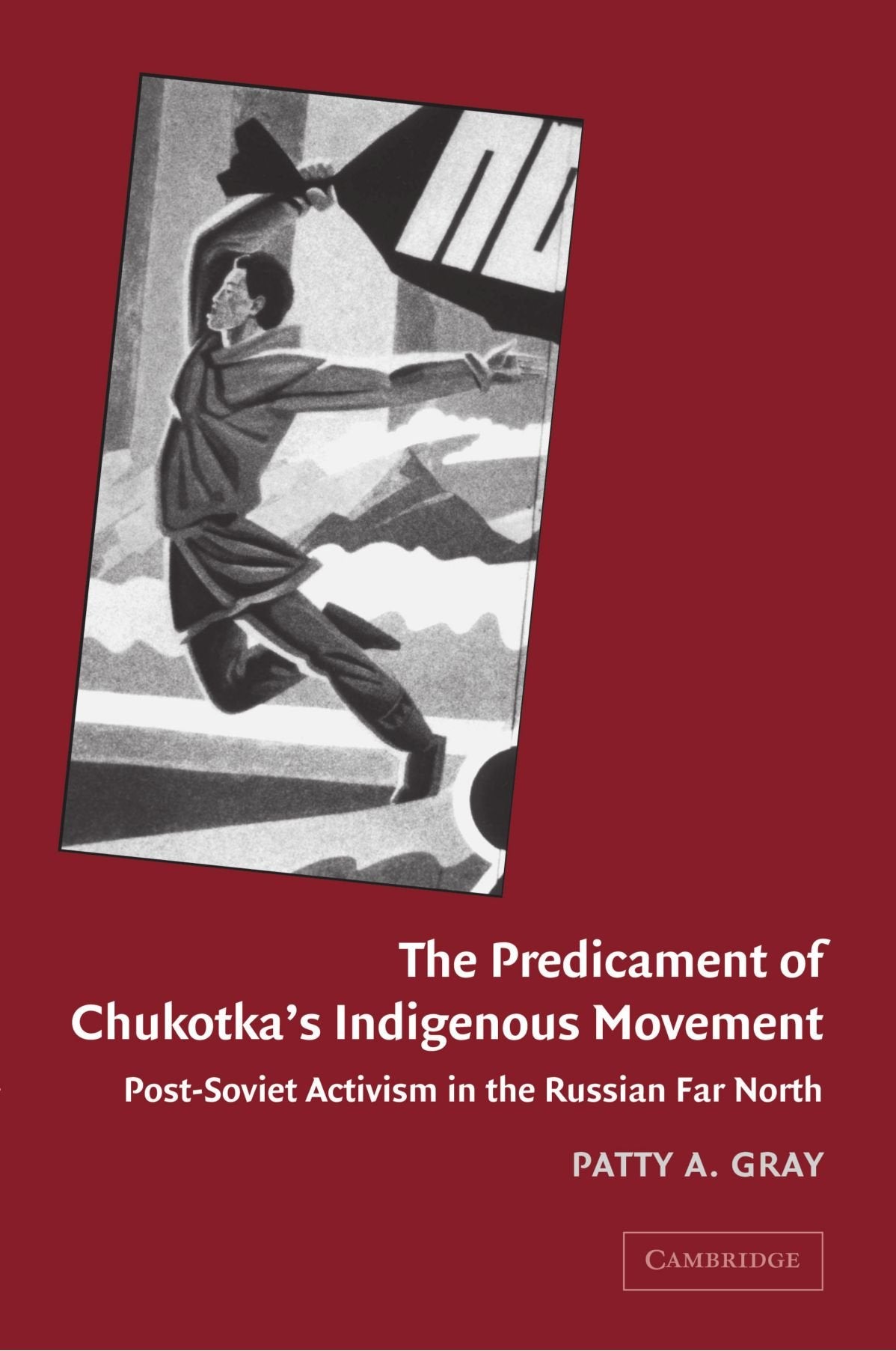 The Predicament of Chukotka's Indigenous Movement: Post-Soviet Activism in the Russian Far North Books