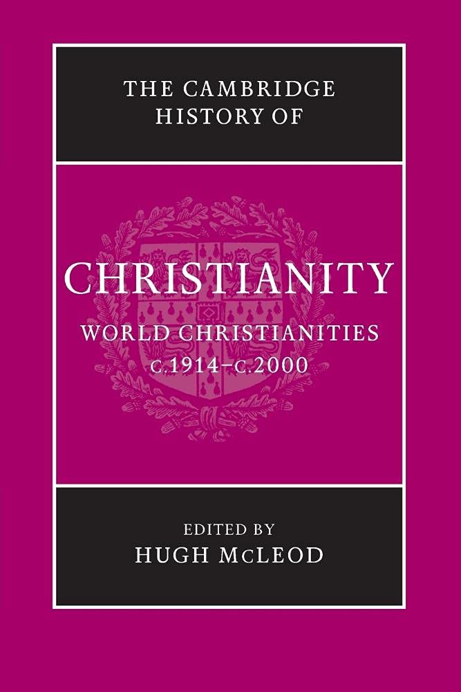The Cambridge History of Christianity: World Christianity C. 1914-c. 2000 Philosophy
