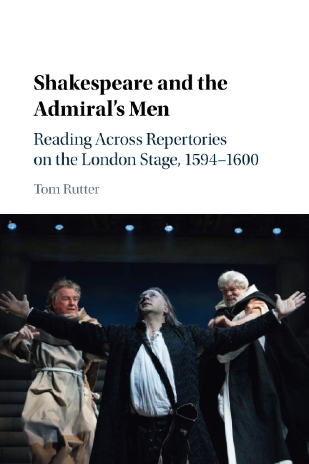 Shakespeare and the Admiral's Men: Reading Across Repertories on the London Stage, 1594-1600 Drama