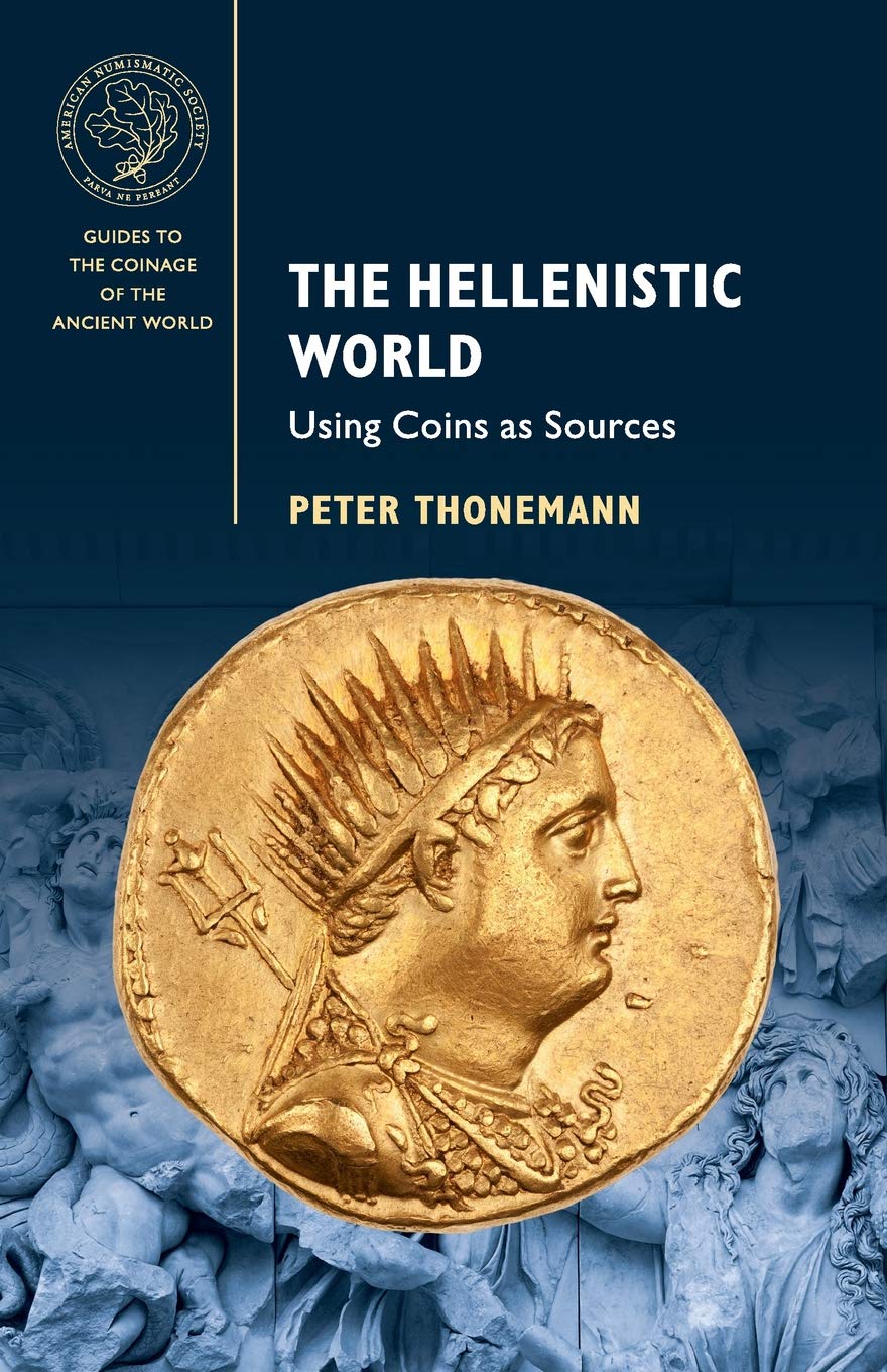 The Hellenistic World: Using Coins as Sources (Guides to the Coinage of the Ancient World) General education