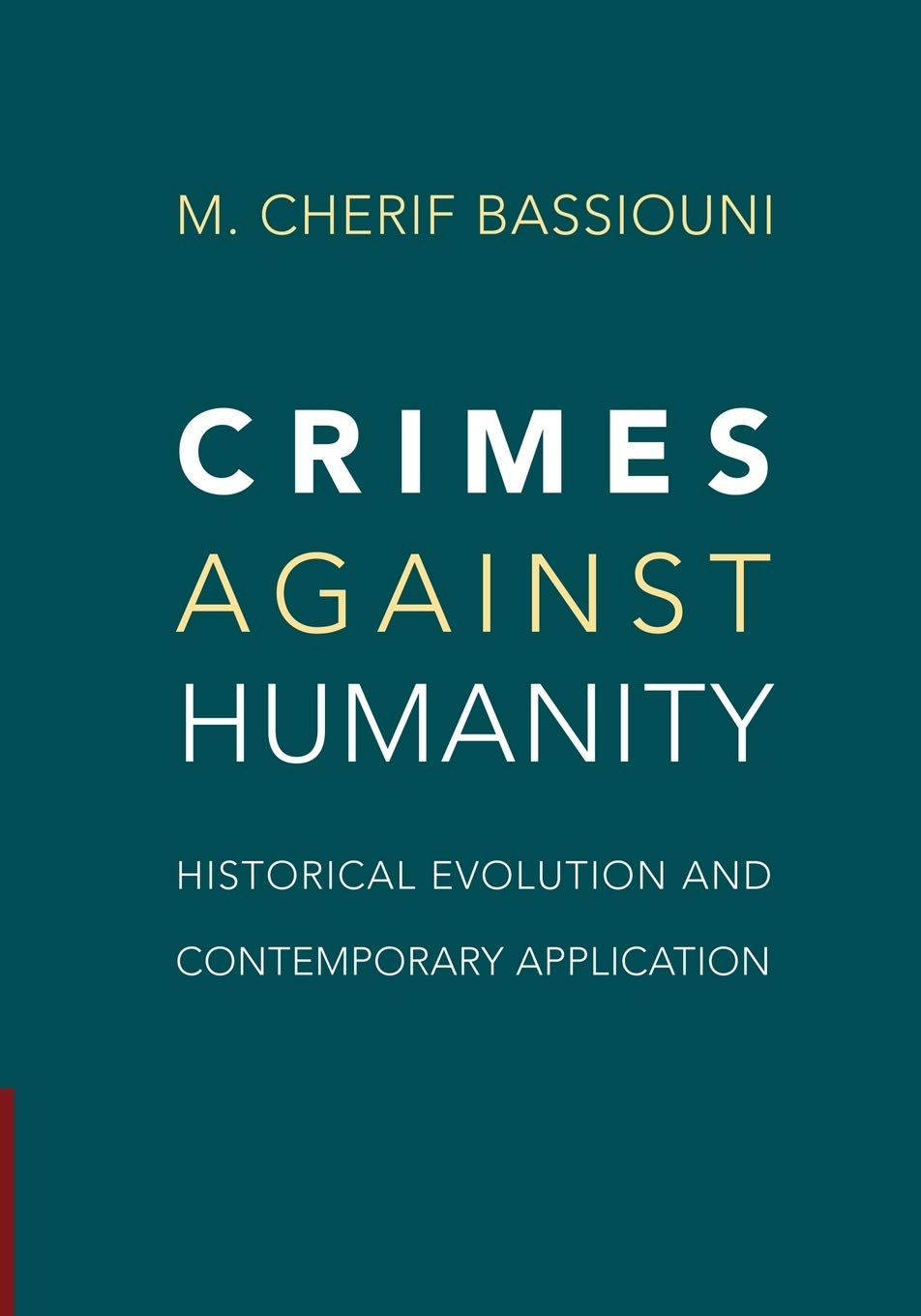 Crimes Against Humanity: Historical Evolution and Contemporary Application Law