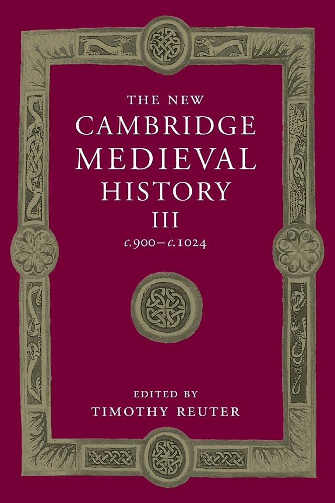 The New Cambridge Medieval History: C. 900-c.1024 Politics & History