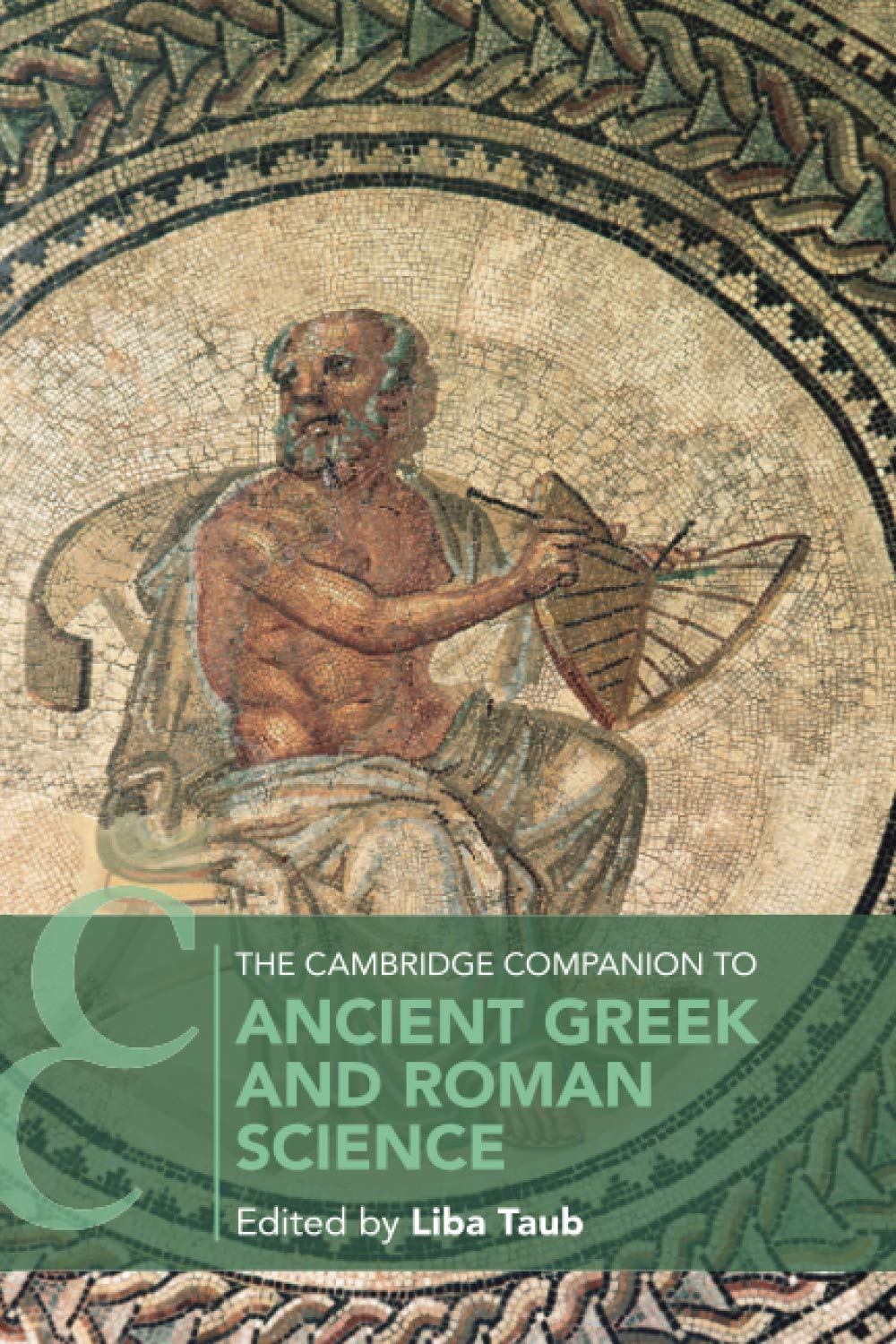 The Cambridge Companion to Ancient Greek and Roman Science (Cambridge Companions to Philosophy) Philosophy