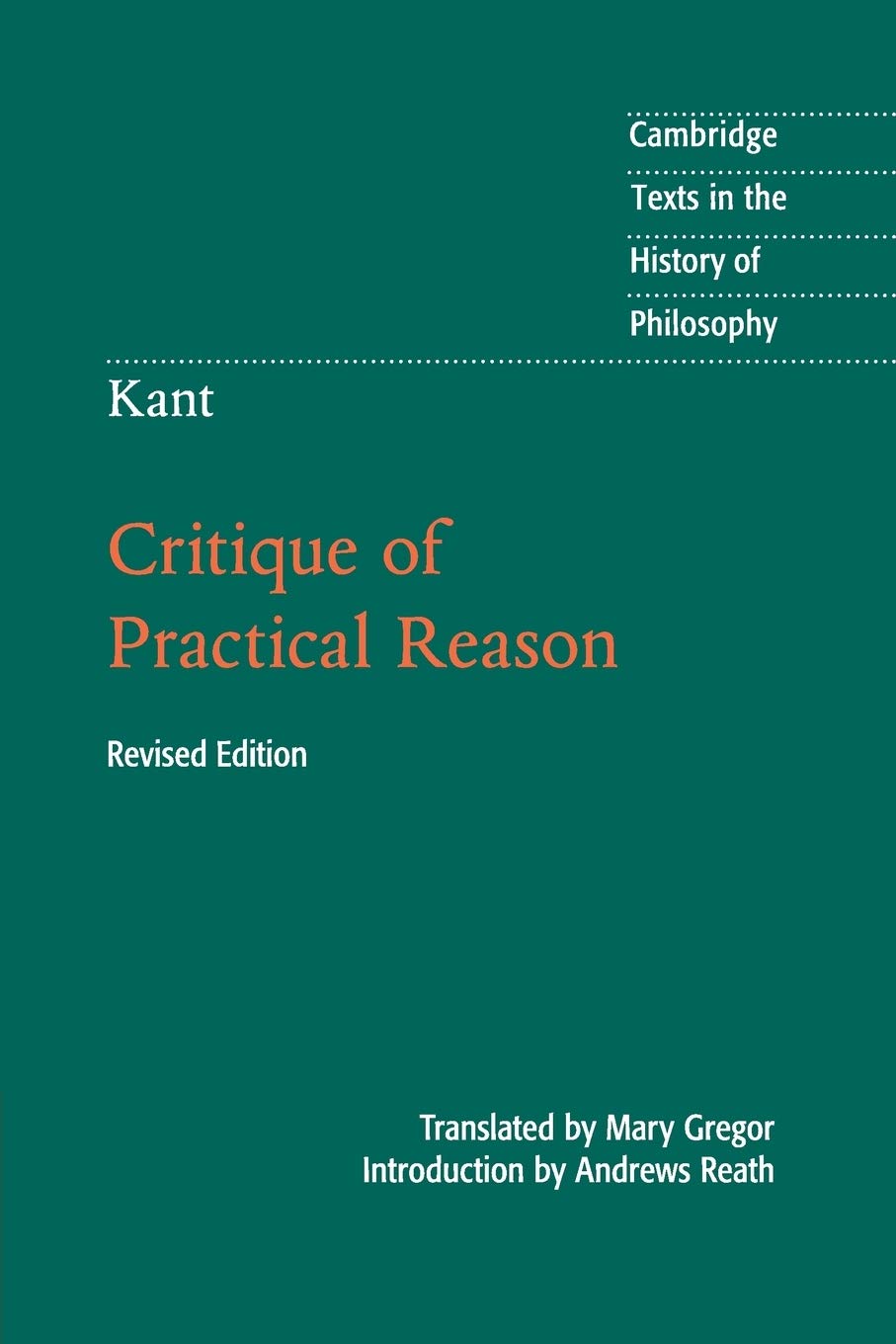 Kant: Critique of Practical Reason (Cambridge Texts in the History of Philosophy) Philosophy