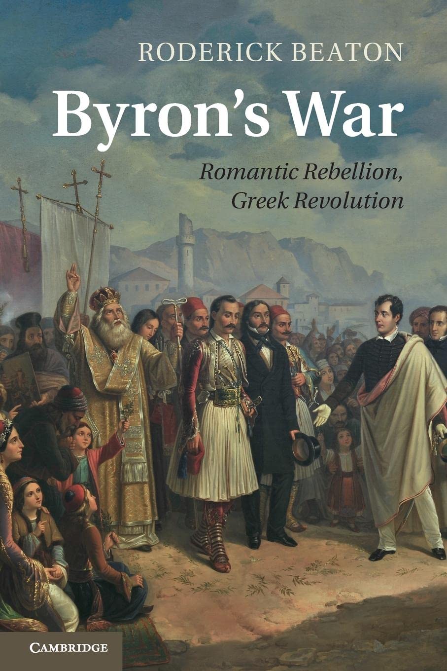 Byron's War: Romantic Rebellion, Greek Revolution Contemporary literature