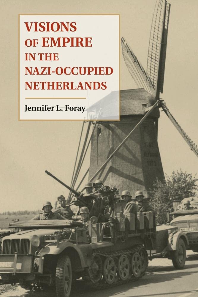 Visions of Empire in the Nazi-Occupied Netherlands Politics & History